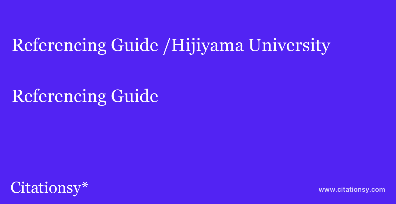Referencing Guide: /Hijiyama University